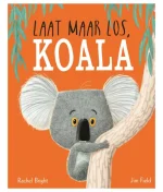 Laat maar los, Koala - Rachel Bright - Prentenboek